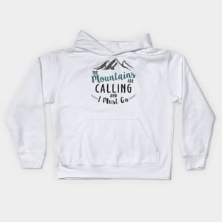 The Mountains are Calling and I Must Go Kids Hoodie